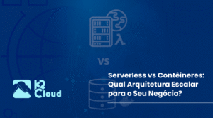 Comparação entre arquiteturas serverless e contêineres para escalar aplicações na nuvem com eficiência e segurança.